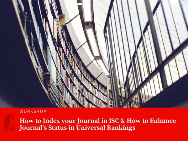 Fourth International Virtual Workshop on How to Index your Journal in ISC & How to Enhance Journals Status in Universal Rankings